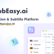 SubEasy.ai：AI音视频转录翻译工具