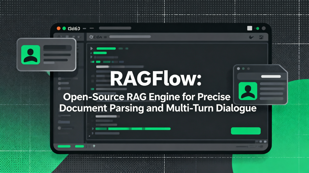 RAGFlow：开源 RAG 引擎，文档精准解析与多轮对话